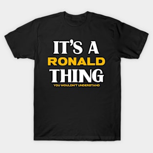 It's a Ronald Thing You Wouldn't Understand T-Shirt